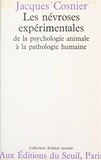 Jacques Cosnier et François Dagognet - Les névroses expérimentales - De la psychologie animale à la pathologie humaine.