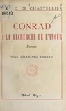 Alfred de Chastellier et Edouard Herriot - Conrad à la recherche de l'amour.