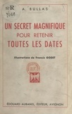 Adrien Bullas et Francis Godet - Un secret magnifique pour retenir toutes les dates.