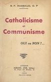 Louis Rambaud - Catholicisme et communisme - Oui ou non ?....