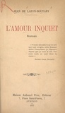 Jean de Lafon-Boutary - L'amour inquiet.