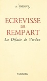 André Thérive et Pierre Dominique - Écrevisse de rempart : la défaite de Verdun.