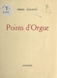 Pierre Auradon - Points d'orgue.