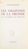 Marcel Pollitzer - Les amazones de la Fronde et le quadrille des intrigants.