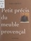 Frédéric Dervieux - Petit précis du meuble provençal.