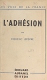Frédéric Lefèvre - L'adhésion - Essais et portraits.