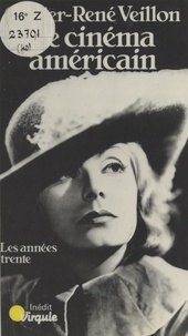 Olivier-René Veillon et Edmond Blanc - Le cinéma américain (2) - Les Années trente, 1929-1945.