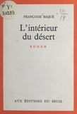 Françoise Baqué - L'intérieur du désert.