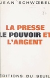 Jean Schwœbel et Jean Lacouture - La presse, le pouvoir et l'argent.