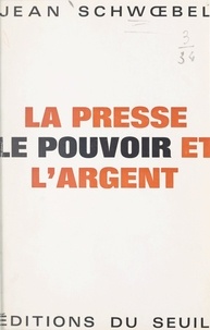 Jean Schwœbel et Jean Lacouture - La presse, le pouvoir et l'argent.