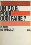 Claude de Marcilly et Edmond Blanc - Un P.D.G. pour quoi faire ?.