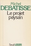 Michel Debatisse et Jean-Claude Guillebaud - Le projet paysan.