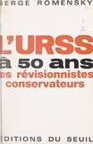 Serge Romensky et Jean Lacouture - L'U.R.S.S. à 50 ans - Les révisionnistes conservateurs.