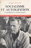 Albert Meister - Socialisme et autogestion - L'expérience yougoslave.