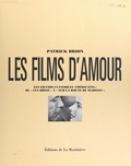 Patrick Brion et  Collectif - Les films d'amour - Les grands classiques américains : du "Lys brisé" à "Sur la route de Madison".