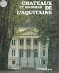 Janine Graveline et  Collectif - Châteaux et manoirs de l'Aquitaine.