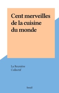  La Reynière et  Collectif - Cent merveilles de la cuisine du monde.