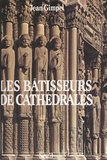 Jean Gimpel et Jacques Boulas - Les bâtisseurs de cathédrales.