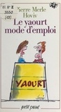 Pierre Merle et  Hoviv - Le yaourt mode d'emploi.