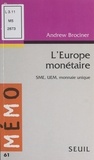 Andrew Brociner et Edmond Blanc - L'Europe monétaire - SME, UEM, monnaie unique.