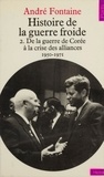 André Fontaine - Histoire de la guerre froide (2). De la guerre de Corée à la crise des alliances, 1950-1971.