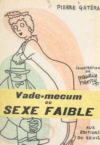 Pierre Gatérat et Maurice Henry - Vade-mecum du sexe faible.