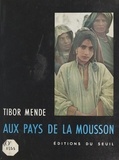 Tibor Mende - Aux pays de la mousson.