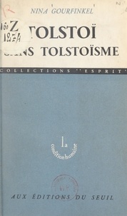 Gilbert Gadoffre et Nina Gourfinkel - Tolstoï sans tolstoïsme.