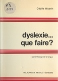 Cécile Wuarin et Léonard Massarenti - Dyslexie... que faire ?.