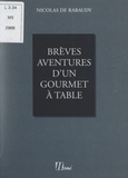 Nicolas de Rabaudy - Brèves aventures d'un gourmet à table.