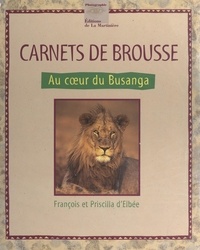 François d'Elbée et Priscilla d'Elbée - Carnets de brousse - Au cœur du Busanga.