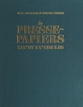 Gérard Ingold et Paul Jokelson - Les presse-papiers - XIXe et XXe siècles.