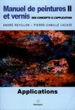 Pierre-Camille Lacaze et André Revillon - Manuel de peintures et vernis, des concepts à l'application - Volume 2, Applications.