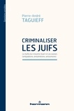 Pierre-André Taguieff - Criminaliser les Juifs - Le mythe du "meurtre rituel" et ses avatars (antijudaïsme, antisémitisme, antisionisme).