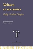 Florence Lotterie - Voltaire et ses contes (Zadig, Candide, L'Ingénu) - Nouvelles perspectives critiques.