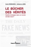 Xavier Desmaison et Guillaume Jubin - Le bûcher des vérités - Quelles stratégies dans un monde de fake news ?.