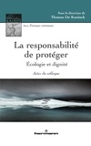 Thomas De Koninck - La responsabilité de protéger : écologie et dignité.