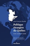 Jean-François Payette - Politique étrangère du Québec - Entre mythe et réalité.