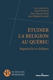 David Koussens et Jean-François Laniel - Etudier la religion au Québec - Regards d'ici et d'ailleurs.