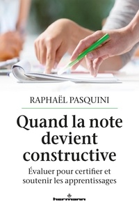 Raphaël Pasquini - Quand la note devient constructive - Evaluer pour certifier et soutenir les apprentissages.