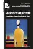 Daniel Mercure et Marie-Pierre Bourdages-Sylvain - Société et subjectivité - Transformations contemporaines.