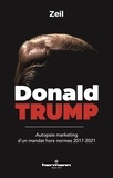  Zeil - Donald Trump - Autopsie marketing d'un mandat hors normes 2017-2021.