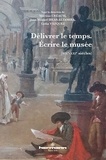 Martine Créac'h et Lydia Vàsquez - Délivrer le temps, écrire le musée - (XIXe-XXIe siècles).