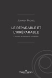Johann Michel - Le réparable et l'irréparable - L'humain au temps du vulnérable.