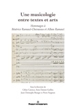 Céline Carenco et Anne Damon-Guillot - Une musicologie entre textes et arts - Hommages à Béatrice Ramaut-Chevassus et Alban Ramaut.