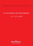 Giovanni Dotoli et Celeste Boccuzzi - La révolution du dictionnaire - XIXe-XXIe siècles.