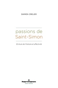 Passions de Saint-Simon. Ecriture de l'histoire et affectivité