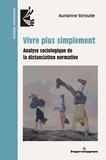 Aurianne Stroude - Vivre plus simplement - Analyse sociologique de la distanciation normative.
