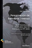 José de Acosta et Richard Lefebvre - Peregrinación de Bartolomé Lorenzo - Récit d'aventures et d'édification dans les Amériques au XVIe siècle.