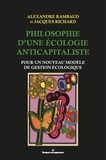 Alexandre Rambaud et Jacques Richard - Philosophie d'une écologie anticapitaliste - Pour un nouveau modèle de gestion écologique.